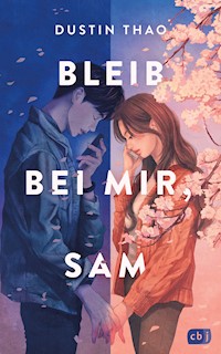Bleib bei mir, Sam - Dustin Thao - E-Book