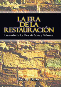 La era de la restauración - Dr. Brian J. Bailey - E-Book