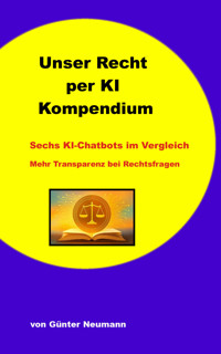 Unser Recht per KI - Kompendium - Günter Neumann - E-Book