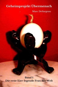 Geheimprojekt Übermensch - Marc DeSargeau - E-Book