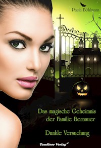 Das magische Geheimnis der Familie Bernauer Dunkle Versuchung (Band 1) - Paula Böhlmann - kostenlos E-Book