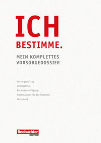 Ich bestimme. Mein komplettes Vorsorgedossier - Käthi Zeugin - E-Book