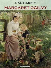 Margaret Ogilvy (Annotated) - J. M. Barrie - E-Book