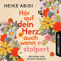 Hör auf dein Herz, auch wenn es stolpert (Ungekürzt) - Heike Abidi - Hörbuch