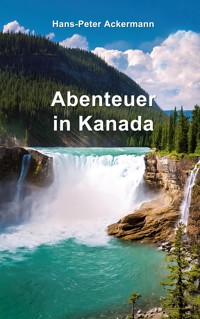 Abenteuer in Kanada - Hans-Peter Ackermann - E-Book