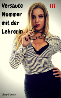 Versaute Nummer mit der Lehrerin - Lissy Feucht - E-Book