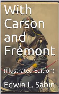 With Carson and Frémont - Edwin L. Sabin - E-Book