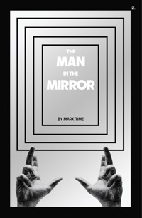 The Man in the Mirror - Mark Time - E-Book