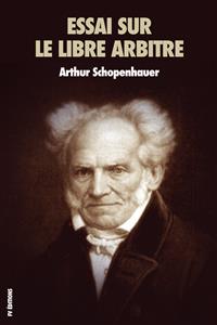Essai sur le libre arbitre - Arthur Schopenhauer - E-Book