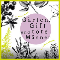 Gärten, Gift und tote Männer - Berta und Pauline ermitteln - Kriminalroman, Fall 1 (Ungekürzt) - Klaudia Blasl - Hörbuch