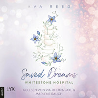 Whitestone Hospital - Saved Dreams - Whitestone Hospital, Band 4 (Ungekürzt) - Ava Reed - Hörbuch