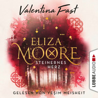 Steinernes Herz - Eliza Moore, Teil 2 (Ungekürzt) - Valentina Fast - Hörbuch
