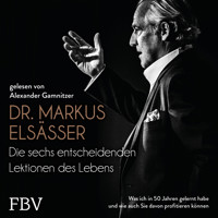 Die sechs entscheidenden Lektionen des Lebens - Markus Elsässer - Hörbuch
