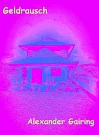 Geldrausch - Alexander Gairing - E-Book