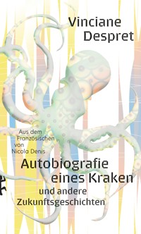 Autobiografie eines Kraken - Vinciane Despret - E-Book