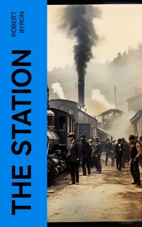 The Station - Robert Byron - E-Book