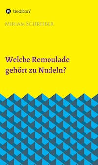 Welche Remoulade gehört zu Nudeln? - Miriam Schreiber - E-Book