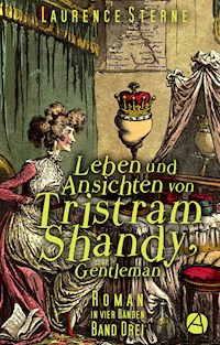 Leben und Ansichten von Tristram Shandy, Gentleman. Band Drei - Laurence  Sterne - E-Book