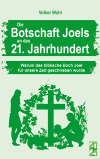 Die Botschaft Joels an das 21. Jahrhundert - Volker Wahl - E-Book