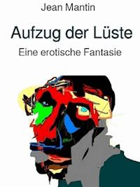 Aufzug der Lüste - Jean Mantin - E-Book