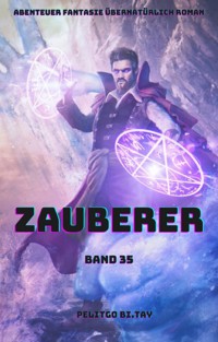 Zauberer:Abenteuer Fantasie übernatürlich Roman(Band 35) - Pelitgo Bi.Tay - E-Book