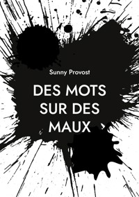 Des Mots sur des Maux - Sunny Provost - E-Book