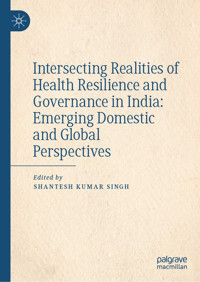 Intersecting Realities of Health Resilience and Governance in India: Emerging Domestic and Global Perspectives -  - E-Book