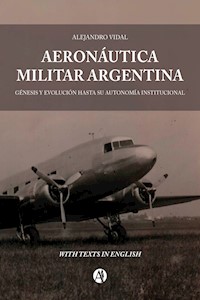 Aeronáutica Militar Argentina - Vidal Alejandro - E-Book
