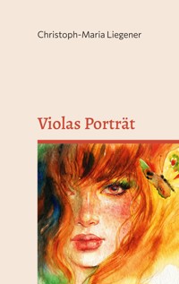 Violas Porträt - Christoph-Maria Liegener - E-Book
