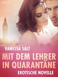 Mit dem Lehrer in Quarantäne - Erotische Novelle - Vanessa Salt - E-Book