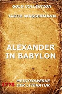 Alexander in Babylon - Jakob Wassermann - E-Book