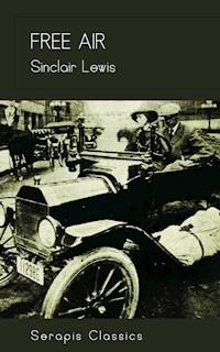 Free Air (Serapis Classics) - Sinclair Lewis - E-Book