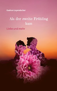 Als der zweite Frühling kam - Gudrun Leyendecker - E-Book