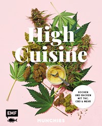 High Cuisine – Cannabis kann was! Kochen & Backen mit THC, CBD und mehr - MUNCHIES - E-Book