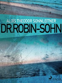 Dr. Robin-Sohn - Alois Theodor Sonnleitner - E-Book