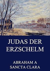 Judas der Erzschelm - Abraham a Sancta Clara - E-Book