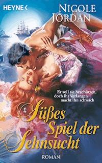 Süßes Spiel der Sehnsucht - Nicole Jordan - E-Book