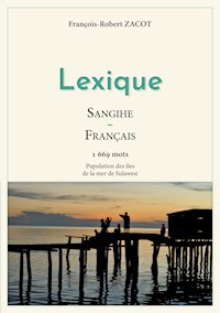 Lexique Sangihe - Français - François-Robert Zacot - E-Book