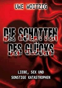Die Schatten des Glücks - Uwe Woitzig - E-Book