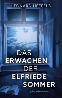 Das Erwachen der Elfriede Sommer - Leonard Heffels - E-Book