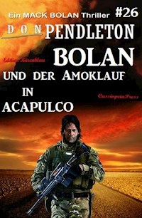 Bolan und der Amoklauf in Acapulco: Ein Mack Bolan Thriller #26 - Don Pendleton - E-Book