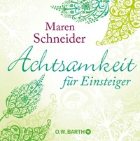 Achtsamkeit für Einsteiger - Maren Schneider - E-Book