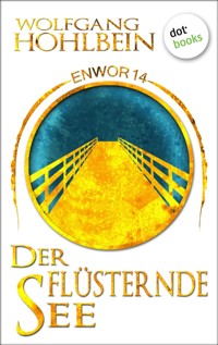Enwor - Band 14: Der flüsternde See - Wolfgang Hohlbein - E-Book