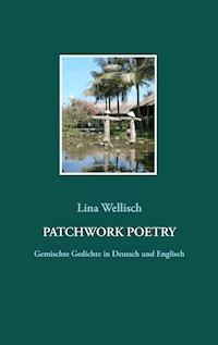 Patchwork Poetry - Lina Wellisch - E-Book
