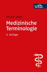 Medizinische Terminologie - Florian Steger - E-Book