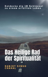 Das Heilige Rad der Spiritualität - Ranjot Singh Chahal - E-Book