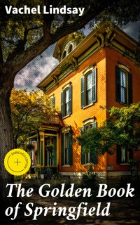 The Golden Book of Springfield - Vachel Lindsay - E-Book