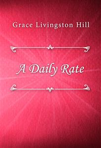A Daily Rate - Grace Livingston Hill - E-Book