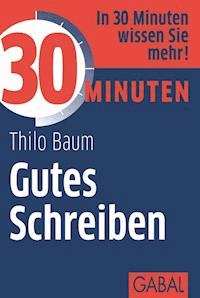 30 Minuten Gutes Schreiben - Thilo Baum - E-Book + Hörbuch