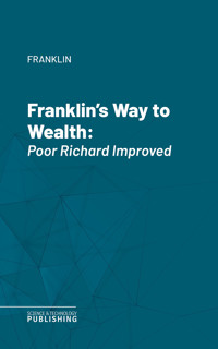 Franklin's Way to Wealth - "Franklin - E-Book